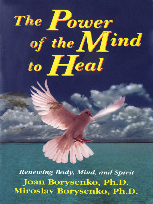 Title details for The Power of the Mind to Heal by Joan Borysenko, PhD - Available